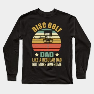 Disc Golf Dad Like A Regular Dad But More Awesome Long Sleeve T-Shirt